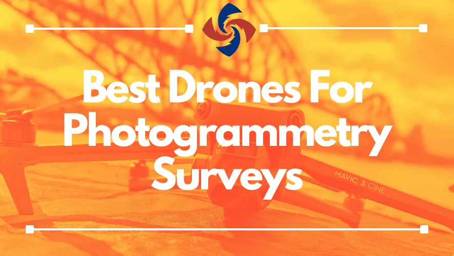 Best Drones For Photogrammetry Surveys