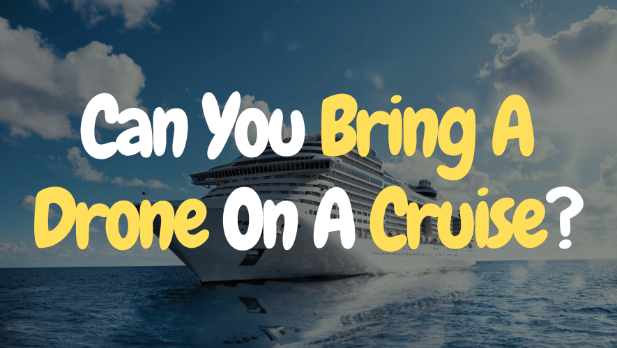 Can You Bring A Drone On A Cruise