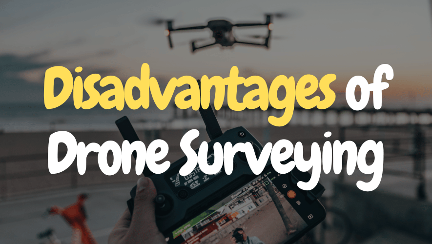 Disadvantages of Drone Surveying