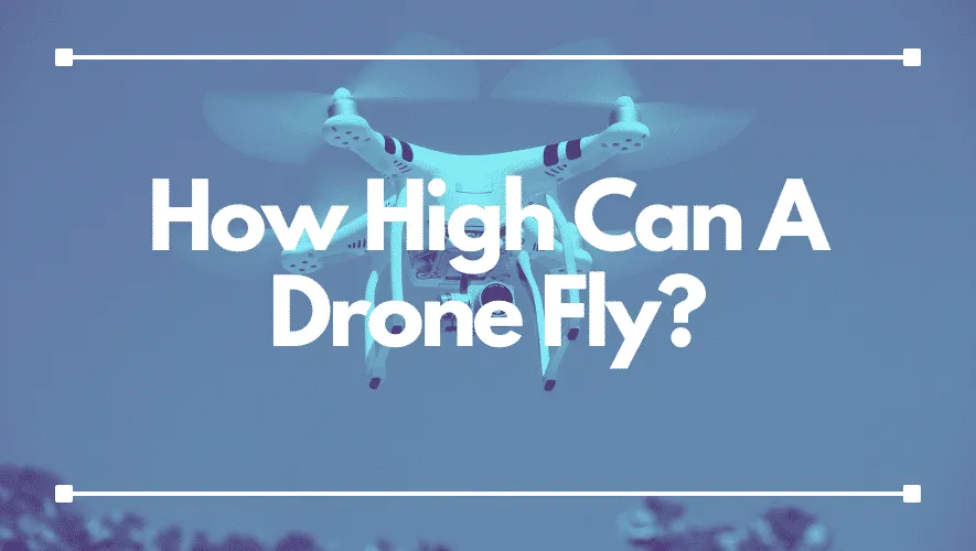 How High Can A Drone Fly 1