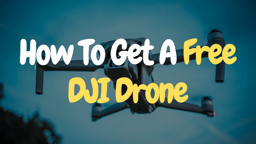 How To Get A Free DJI Drone
