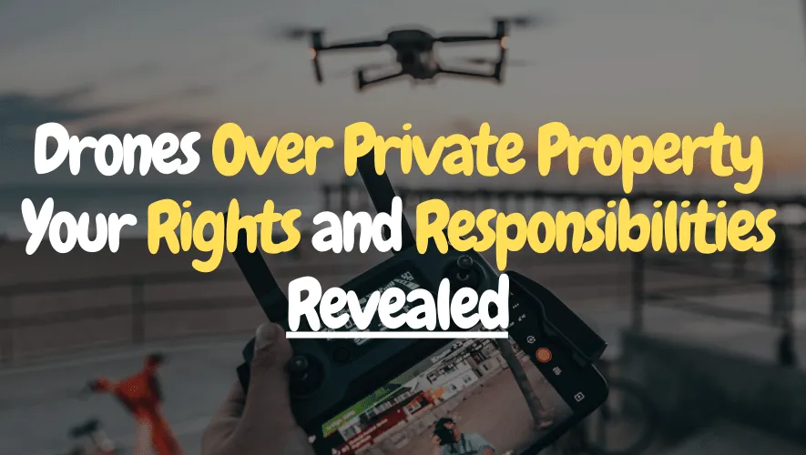 can you fly a drone over private property uk 1 1